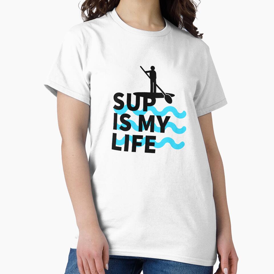SUP IS MY LIFE PADDLE SURFING SUP STICKERS PADDLE SURF SUPING T-Shirts, Hoodie, Sweatshirt