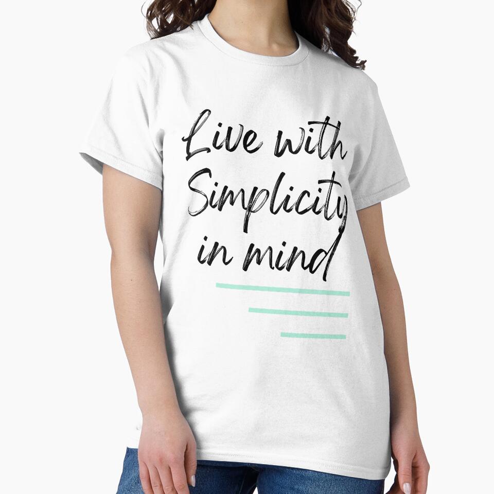 Live With Simplicity In Mind Design by JAMTEESHOP T-Shirts, Hoodie, Sweatshirt | BlankRebels.com (Image 2)
