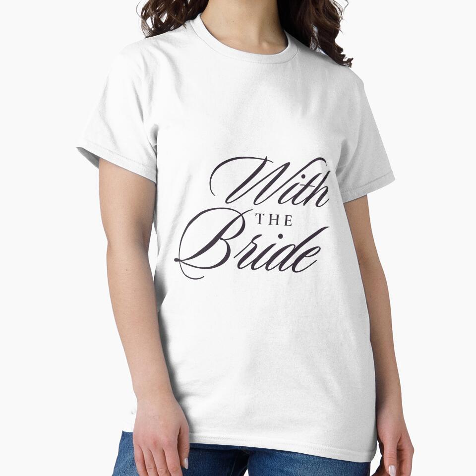 With the Bride - Bachelorette and Wedding Day by Aussie Kandi Ravers T-Shirts, Hoodie, Sweatshirt | BlankRebels.com (Image 2)