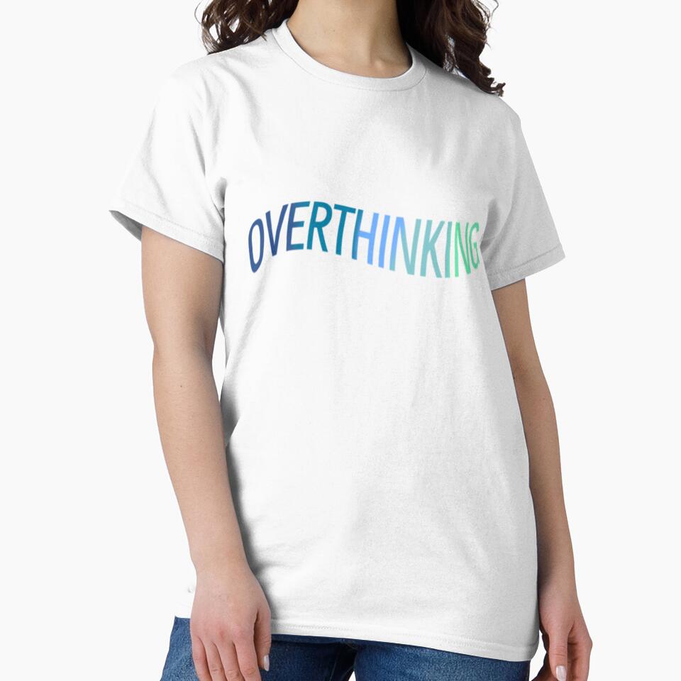 Overthinking by MegDavi22 T-Shirts, Hoodie, Sweatshirt | BlankRebels.com (Image 2)