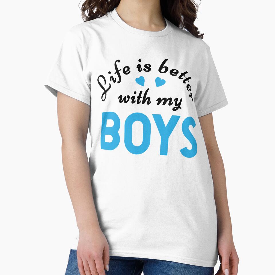 Life is Better with My Boys - Funny Saying Mothers Day (black text) by dass-art T-Shirts, Hoodie, Sweatshirt (Image 2)