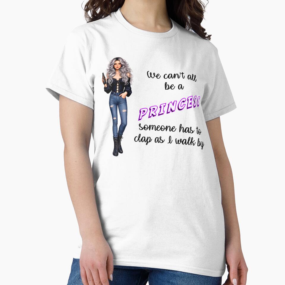 We Can't All Be A Princess by Dawne's Designs T-Shirts, Hoodie, Sweatshirt | BlankRebels.com (Image 2)