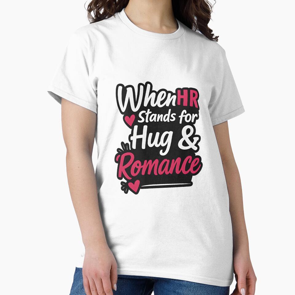 When HR stands for Hug & Romance by Ahmed Behiry T-Shirts, Hoodie, Sweatshirt | BlankRebels.com (Image 2)