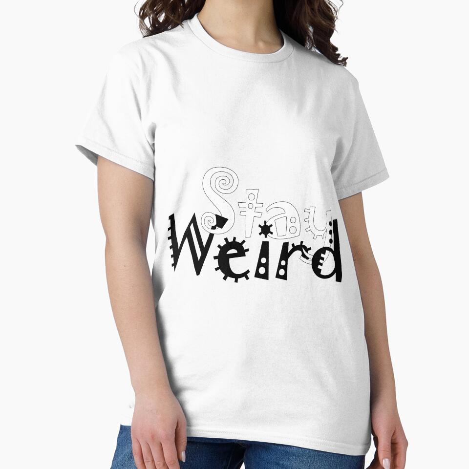 Stay Weird 7 by Raymond Gilford T-Shirts, Hoodie, Sweatshirt | BlankRebels.com (Image 2)