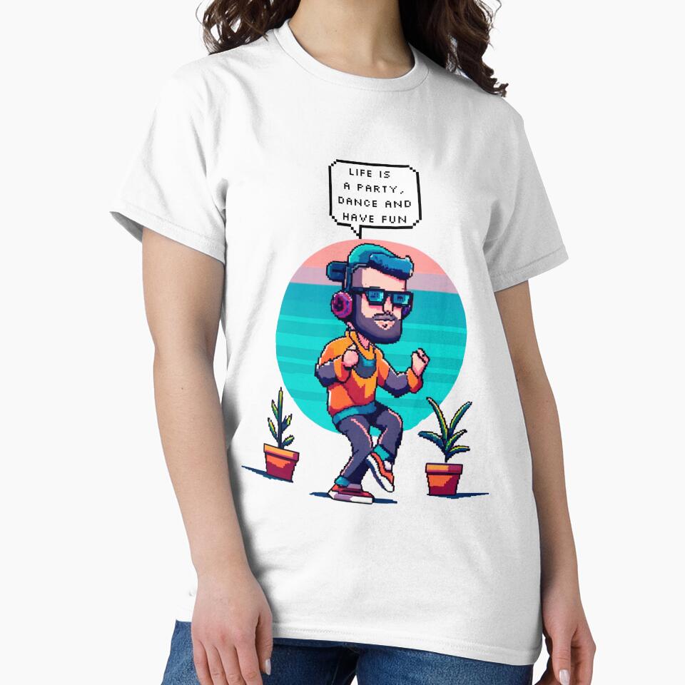 Life Is Party Dance Have Fun Pixel T-Shirts, Hoodie, Sweatshirt