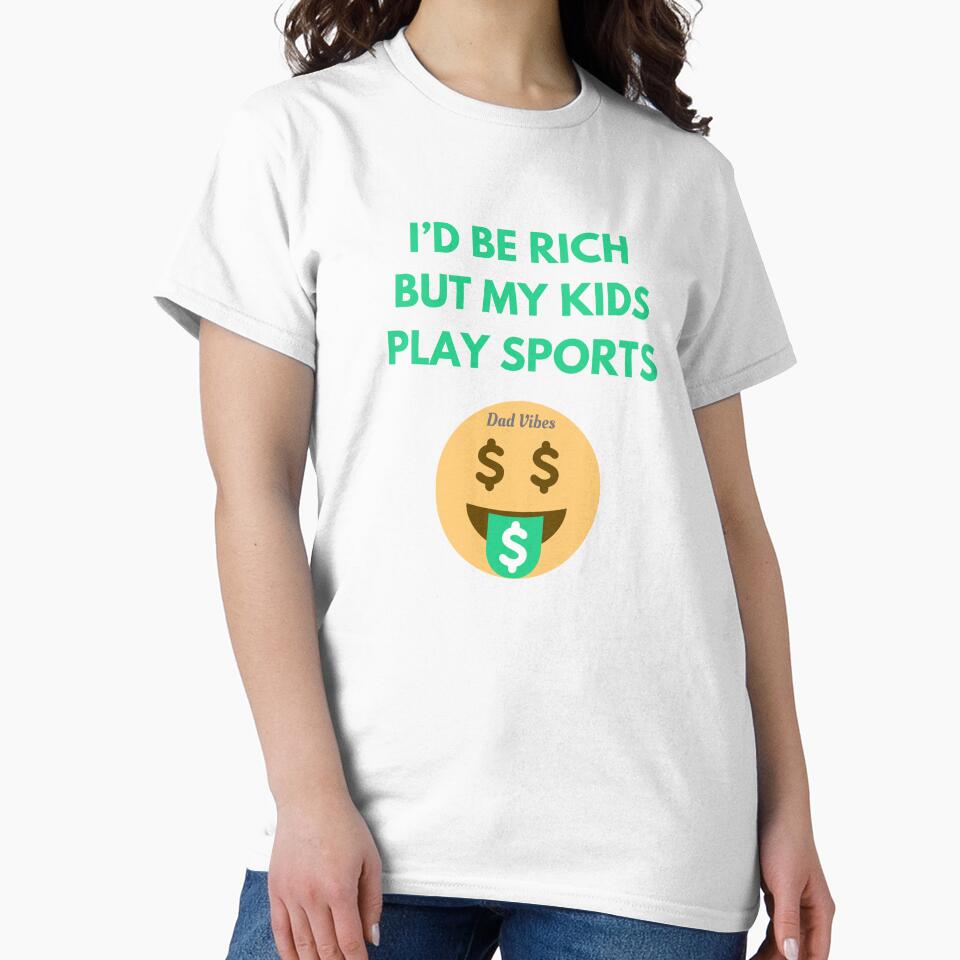 I'd be rich, but my kids play sports by Hey Saint! T-Shirts, Hoodie, Sweatshirt | BlankRebels.com (Image 2)