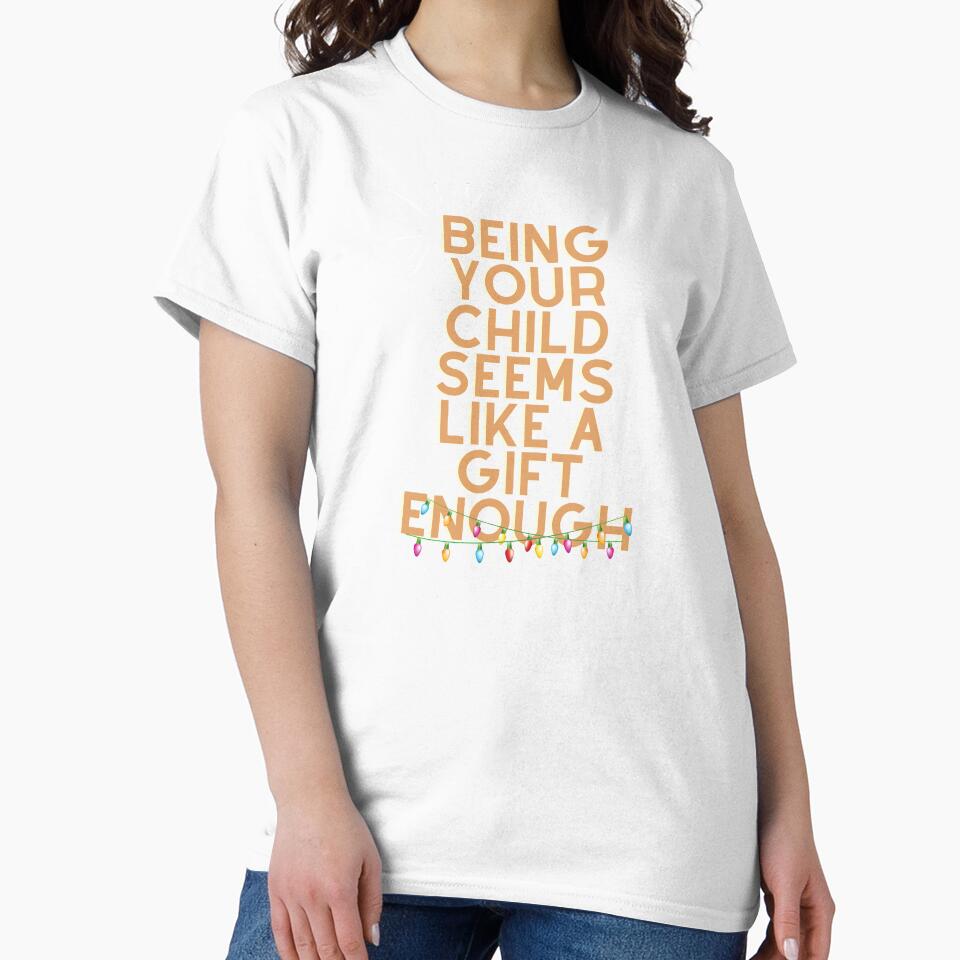 Being Your Child Seems Like A Gift Enough- Happy Mother Day by Avani01 T-Shirts, Hoodie, Sweatshirt (Image 2)