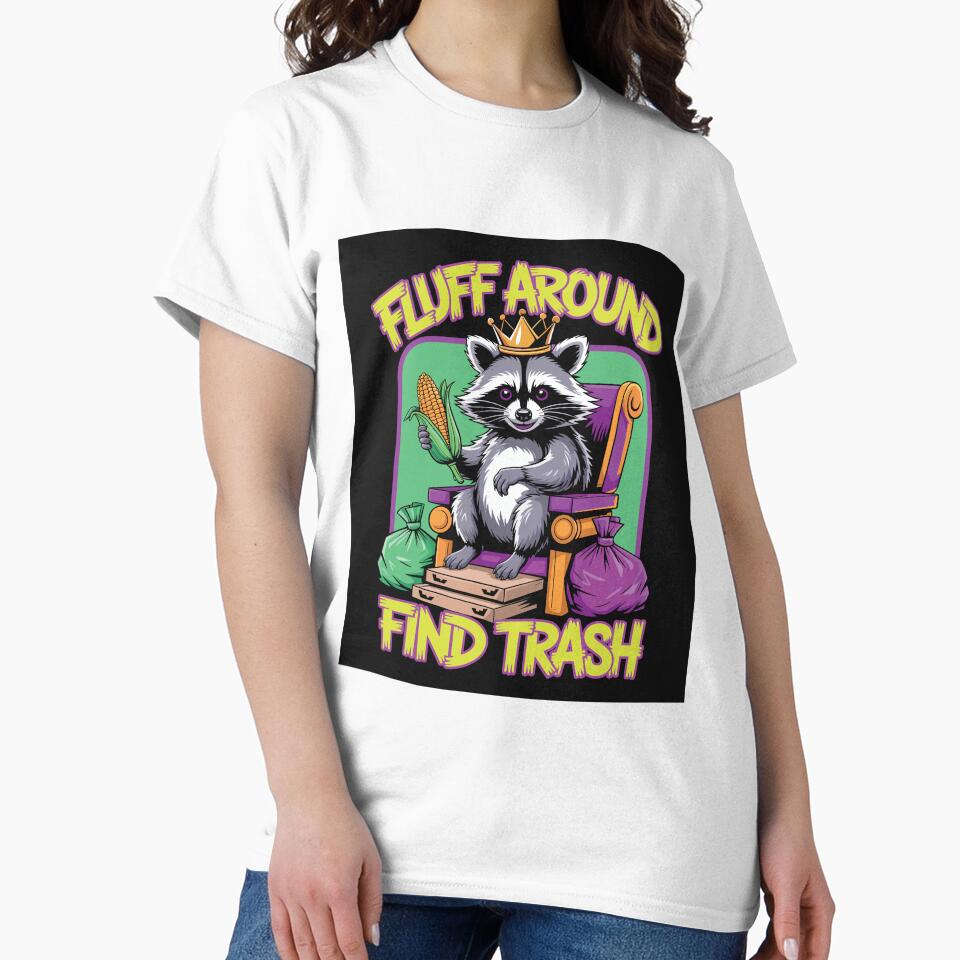 Fluff Around Find Trash Raccoon by Creative League Ignite T-Shirts, Hoodie, Sweatshirt | BlankRebels.com (Image 2)