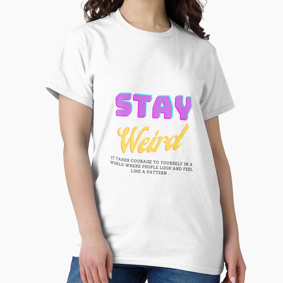 Stay weird it takes courage to be yourself in a world where people look and feel like a pattern by Missmv... (Image 2)