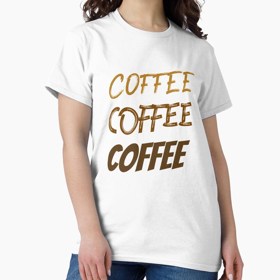 Coffee  Coffee Coffee by OnlyCoolTees T-Shirts, Hoodie, Sweatshirt | BlankRebels.com (Image 2)