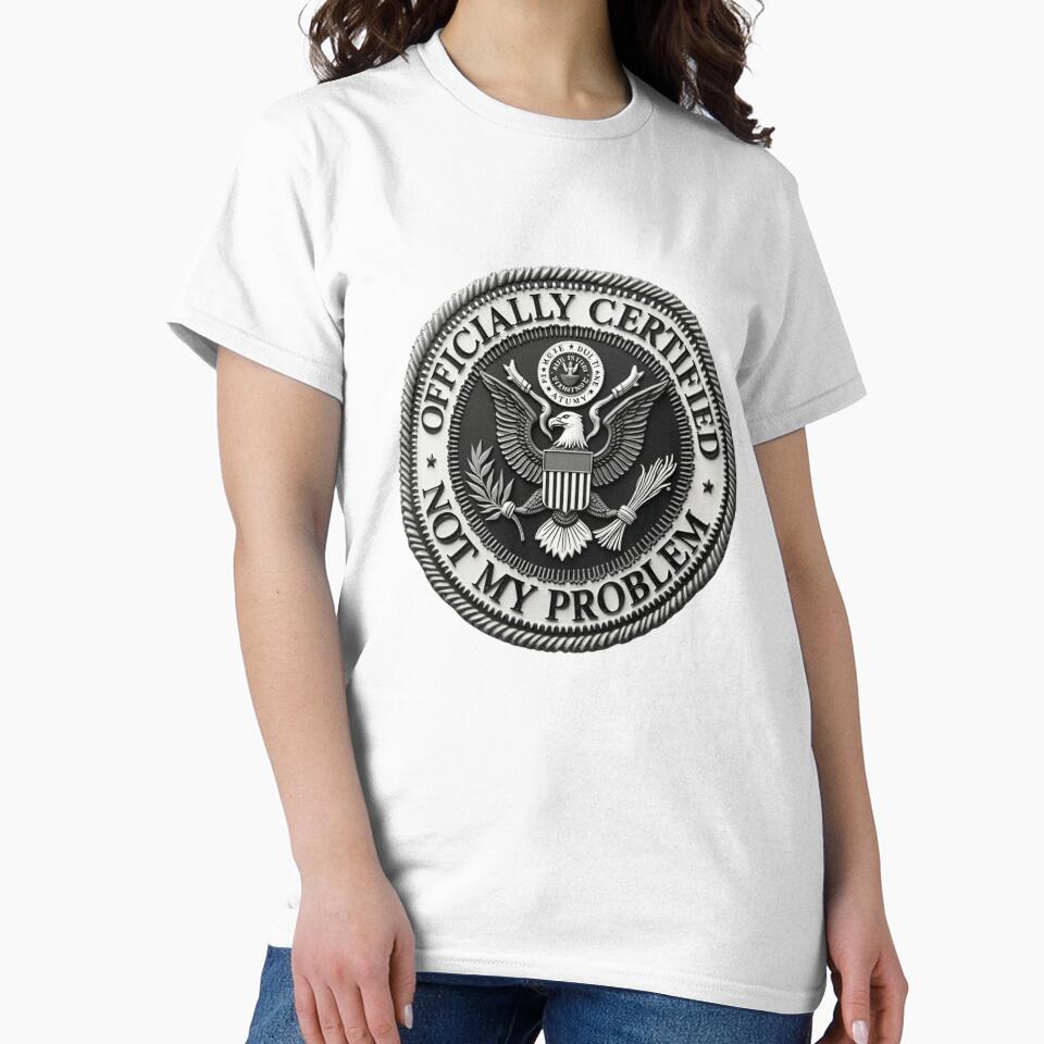 SARCASM SAYINGS - Certified Not My Problem by SignumShop