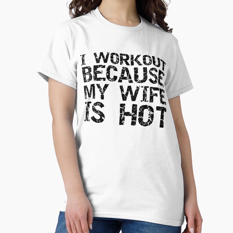 Funny I Workout Because My Wife is Hot Funny Workout Quote by TNDesignStudio T-Shirts, Hoodie, Sweatshirt (Image 2)