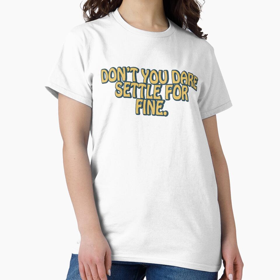 Don’t you dare settle for fine quote by Isabellapatters