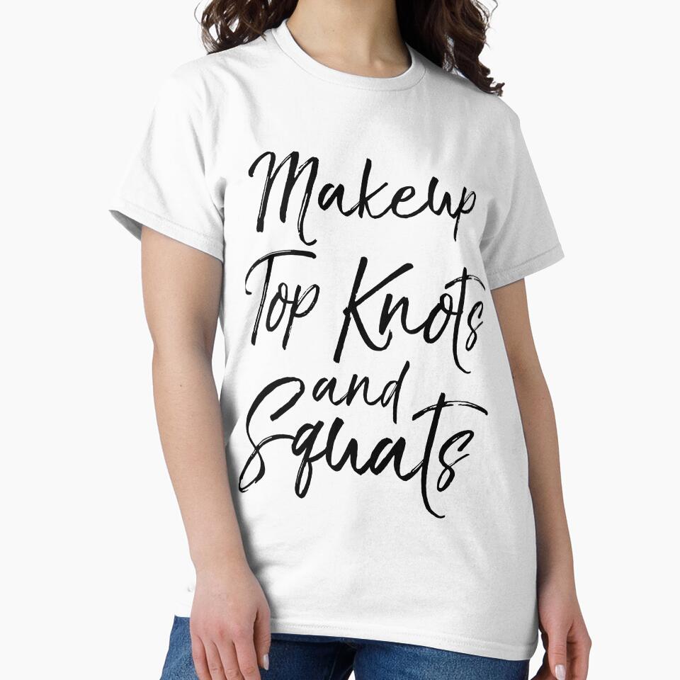 Makeup Top Knots and Squats Funny Workout Quote by TNDesignStudio T-Shirts, Hoodie, Sweatshirt | BlankRebels.com (Image 2)