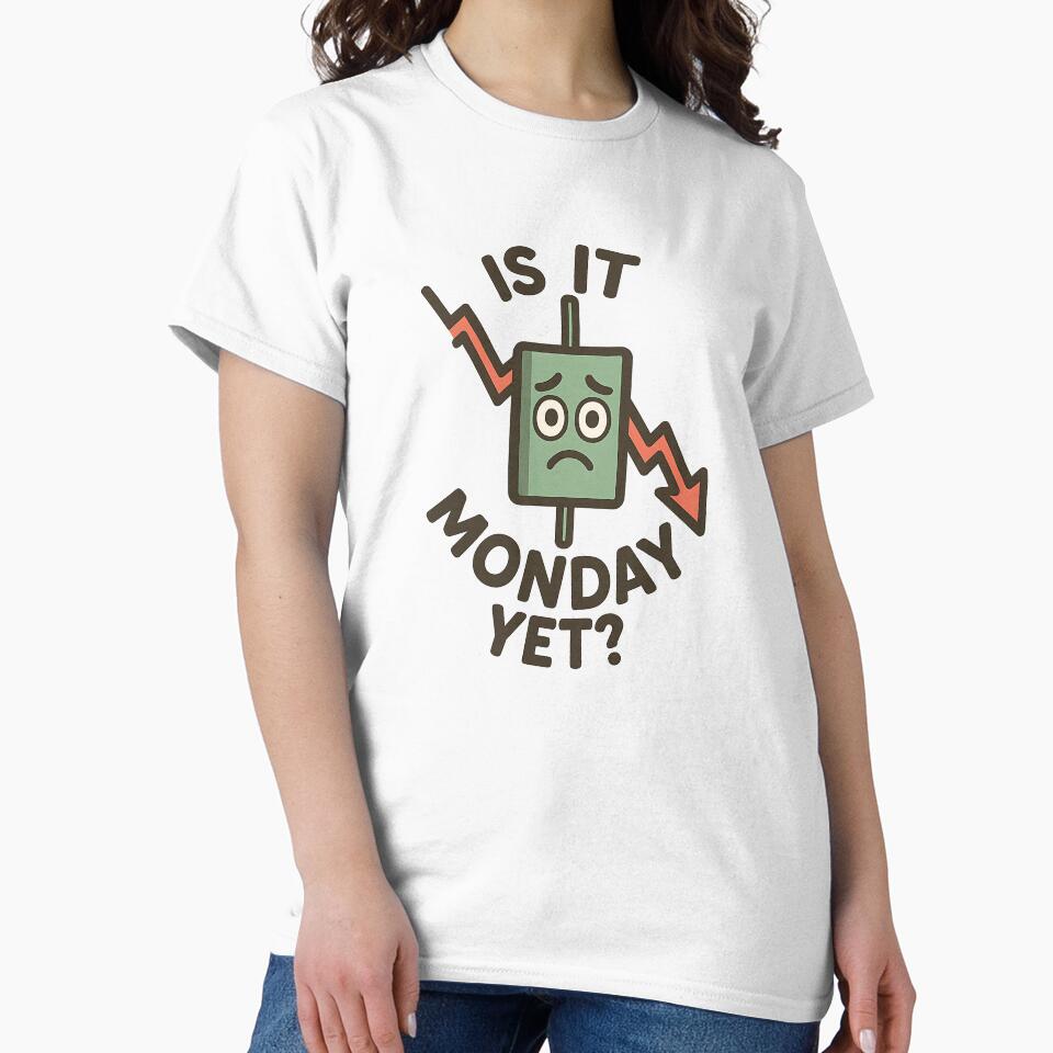 Funny Trader Quote – Is It Monday Yet? Market Addiction Humor by Pride-Casuals T-Shirts, Hoodie, Sweatshirt (Image 2)