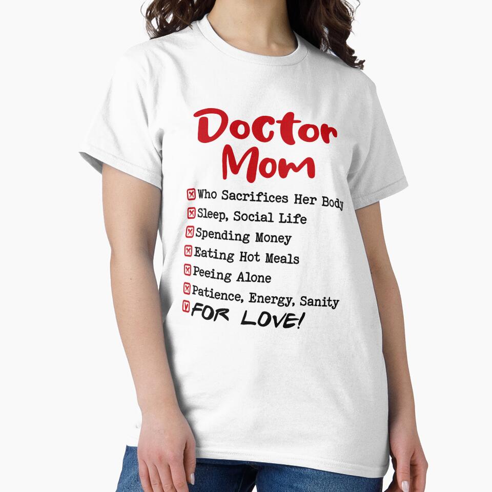 Mom Who Sacrifies Everything For Love Mothers Day Birthday Funny Doctor by EasyPrintGift T-Shirts, Hoodie,... (Image 2)