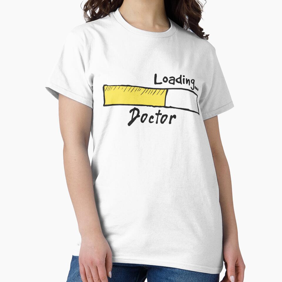 Doctor Loading Funny Doctor Quote T-Shirts, Hoodie, Sweatshirt