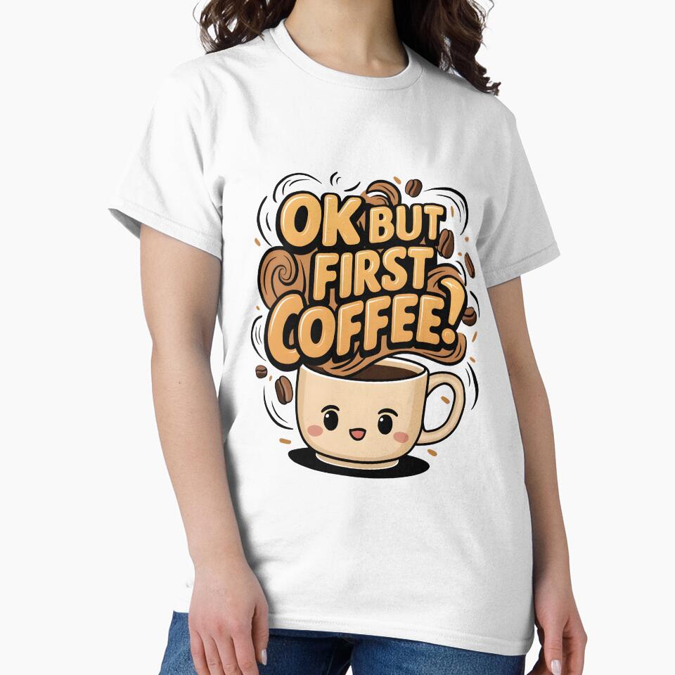 Ok But First Coffee Humor Funny Coffee Lover For Women Men by clothesy7 T-Shirts, Hoodie, Sweatshirt (Image 2)
