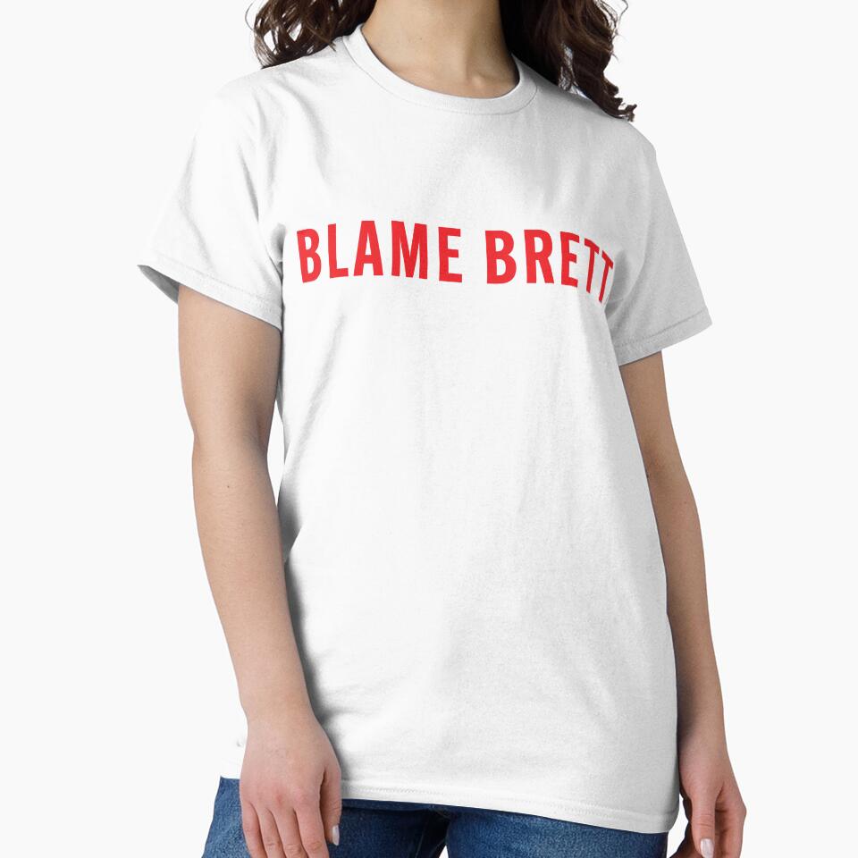 Blame Brett by sunshinefuntime T-Shirts, Hoodie, Sweatshirt | BlankRebels.com (Image 2)