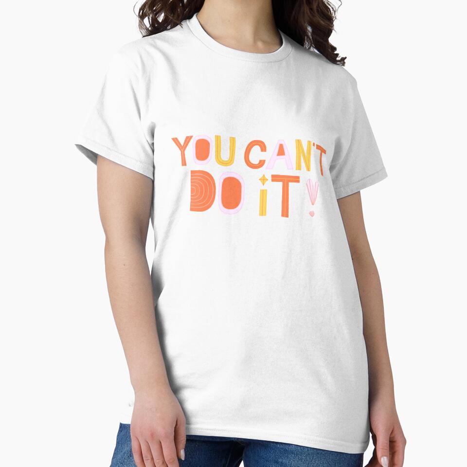 You Can't Do It! Unmotivational Quote by SillyFun T-Shirts, Hoodie, Sweatshirt | BlankRebels.com (Image 2)