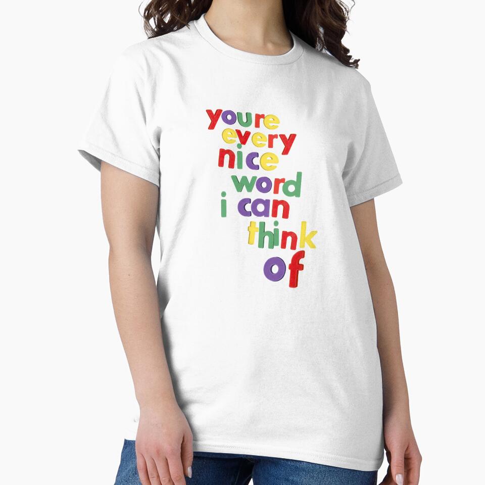 You're Every Nice Word I Can Think Of Magnets by kyleforniaa T-Shirts, Hoodie, Sweatshirt | BlankRebels.com (Image 2)