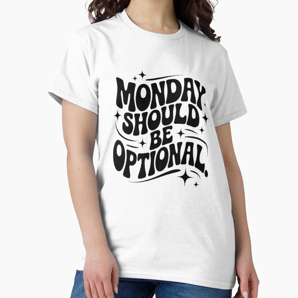 Funny Monday Should Be Optional Quote - Work Humor Office Gift Sarcastic Typography by Cafe-Color T-Shirts,... (Image 2)