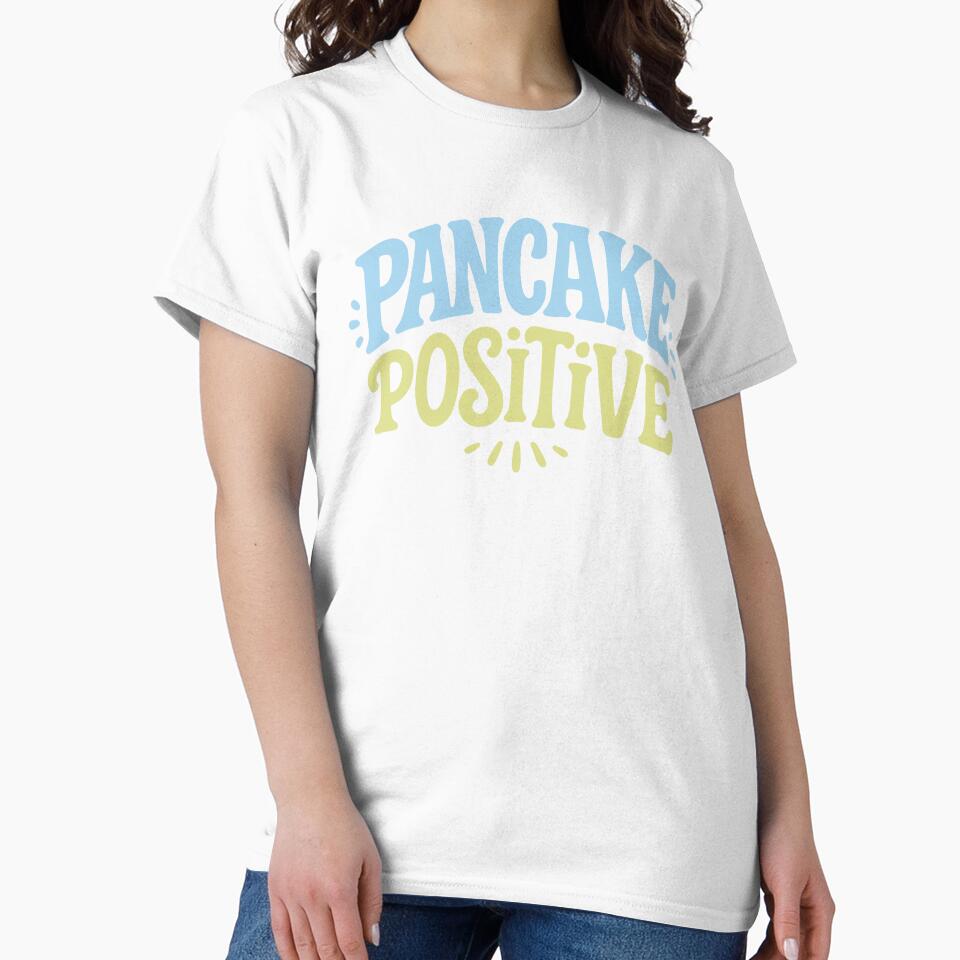 Pancake Positive – Fun Uplifting Foodie Quote by SnappyPNG T-Shirts, Hoodie, Sweatshirt | BlankRebels.com (Image 2)