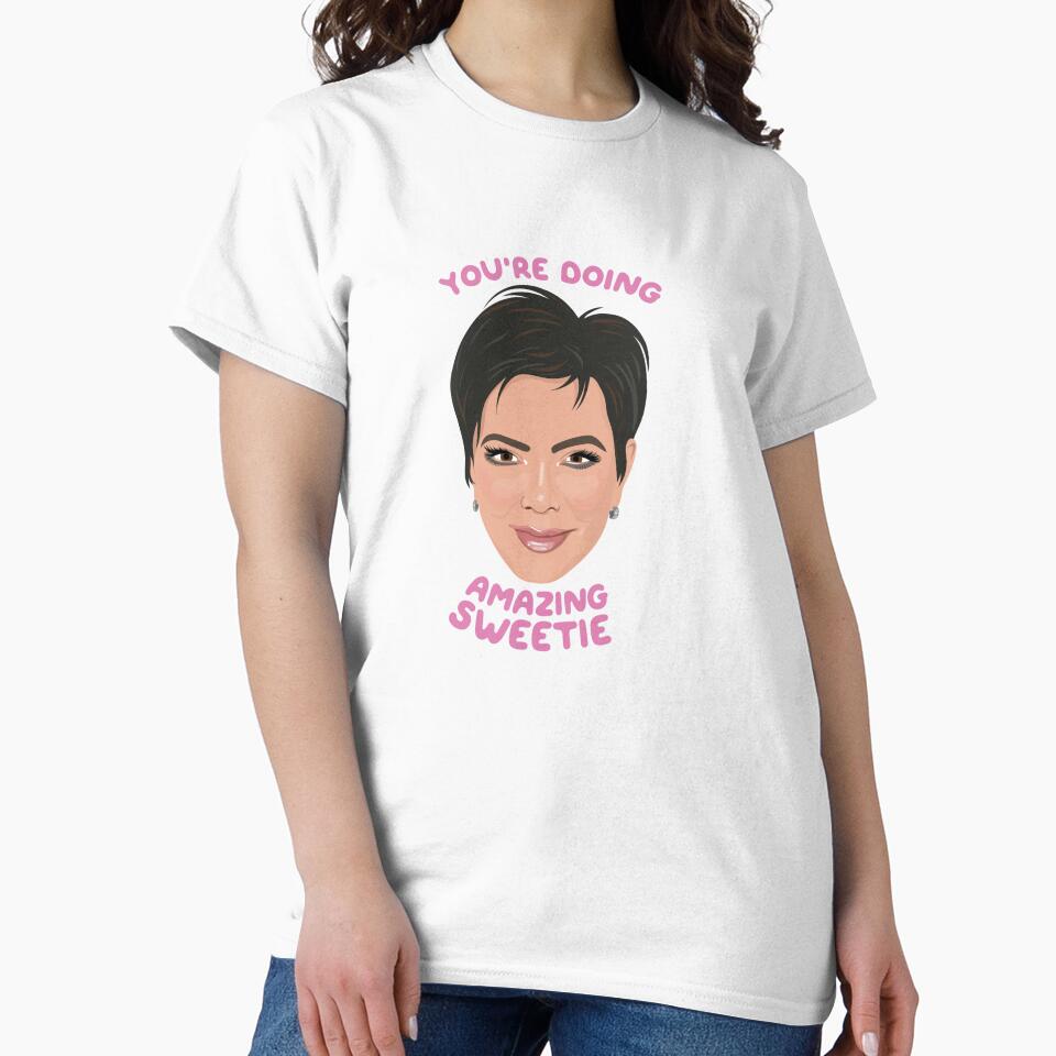 Kris Kardashian - You're Doing Amazing Sweetie by ponychops T-Shirts, Hoodie, Sweatshirt | BlankRebels.com (Image 2)