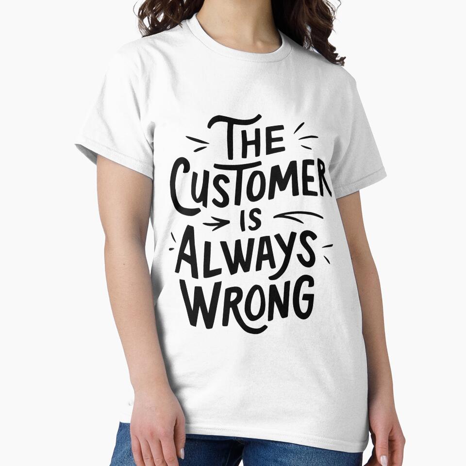 The Customer Is Always Wrong! Black Workplace Humor by PMCreative T-Shirts, Hoodie, Sweatshirt | BlankRebels.com (Image 2)