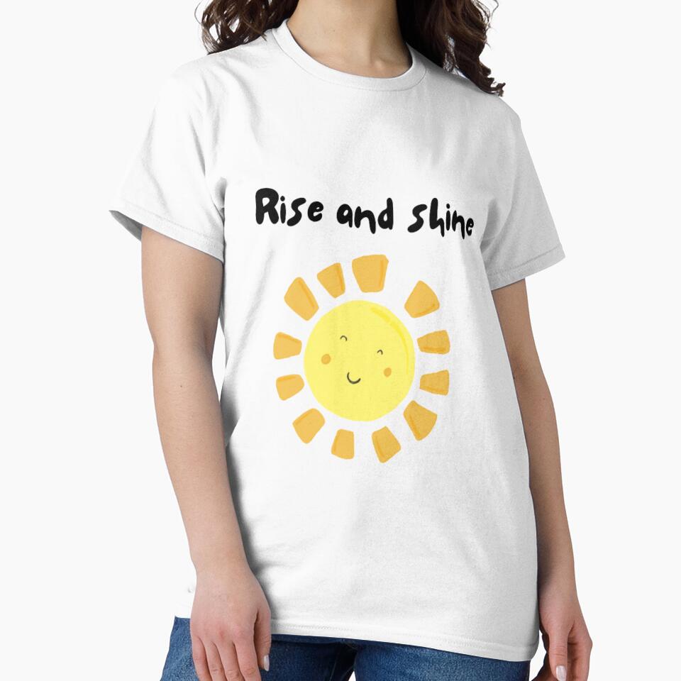 Rise and shine, inspirational life quote and cute sun picture by Sanaura T-Shirts, Hoodie, Sweatshirt (Image 2)