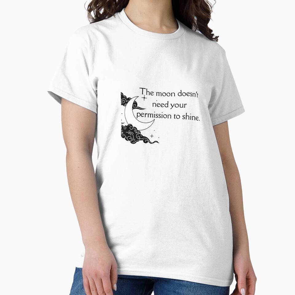 The moon doesn’t need your permission to shine. by WyrdsEdge T-Shirts, Hoodie, Sweatshirt | BlankRebels.com (Image 2)