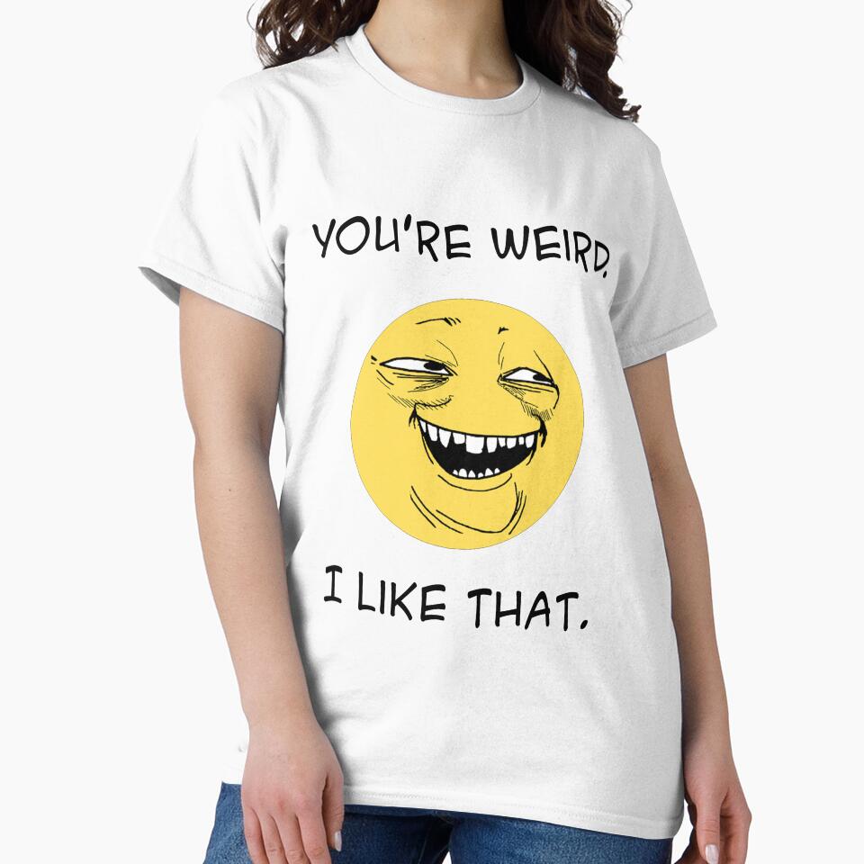 You're weird. I like that. by rodmendonca T-Shirts, Hoodie, Sweatshirt | BlankRebels.com (Image 2)