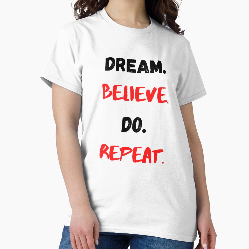 Motivational Quote Inspirational Saying, Dream, Believe, Do, Repeat by Salman Hino T-Shirts, Hoodie, Sweatshirt (Image 2)