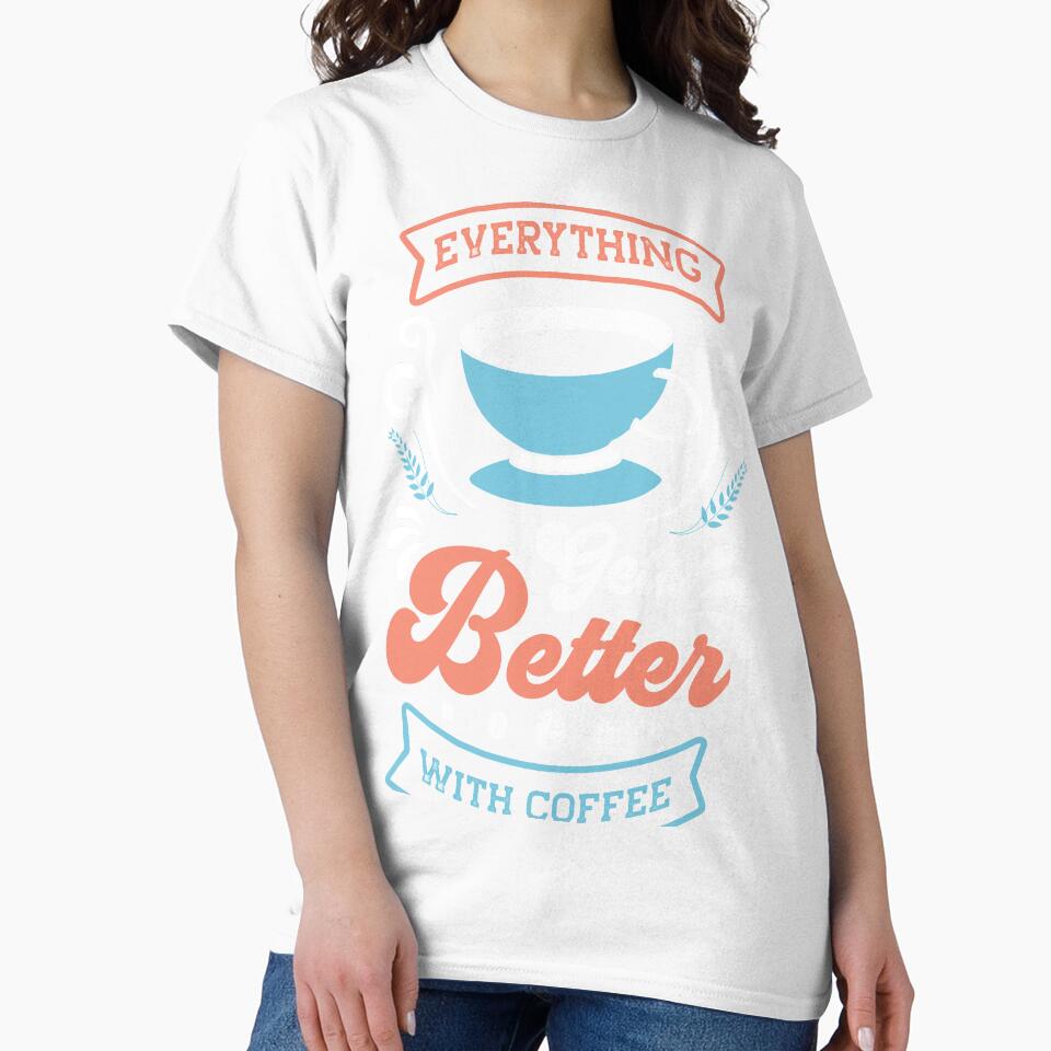 everything is better with coffee by maryam madah T-Shirts, Hoodie, Sweatshirt | BlankRebels.com (Image 2)