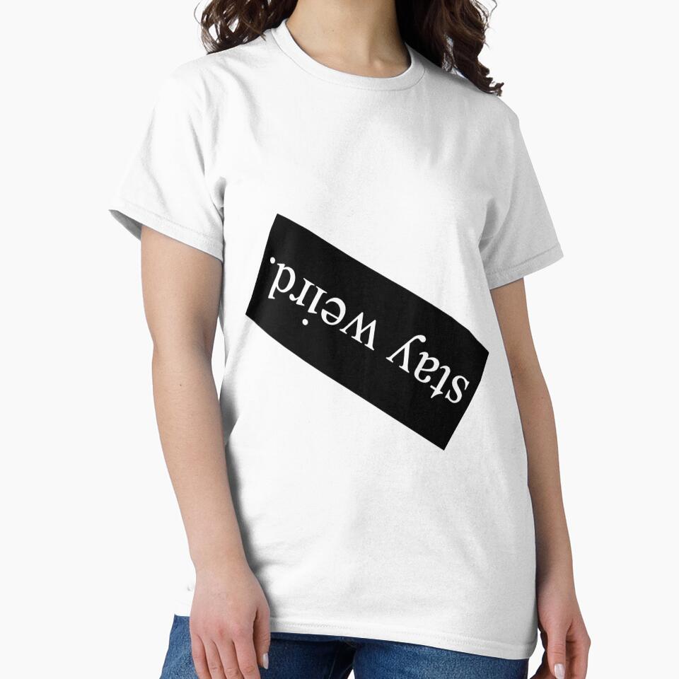 Stay weird by Creativeart1974 T-Shirts, Hoodie, Sweatshirt | BlankRebels.com (Image 2)