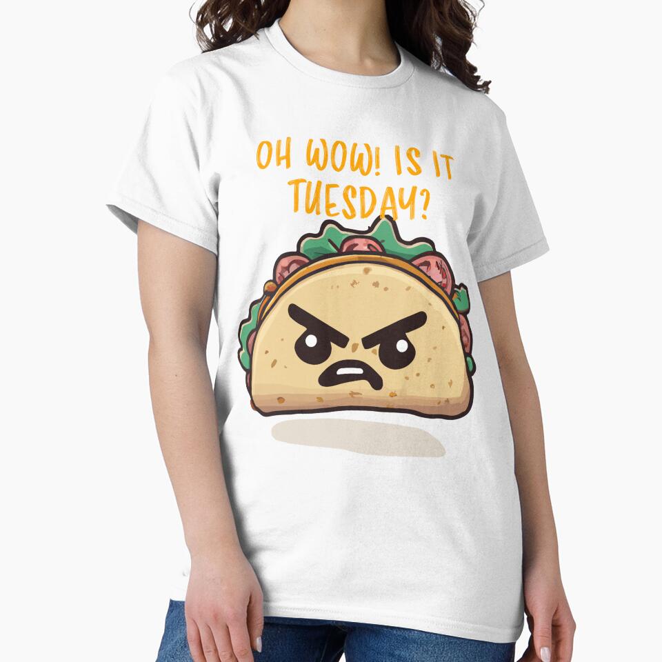 Oh wow! Is it Tuesday already? Funny taco tuesday graphic by narekmug T-Shirts, Hoodie, Sweatshirt (Image 2)