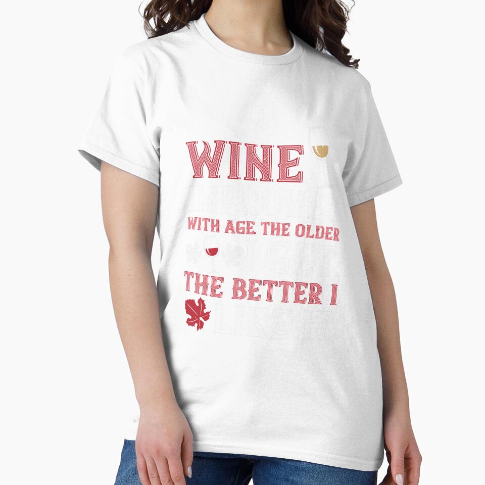 Wine Improves With Age The Older by GoodVibeDesign
