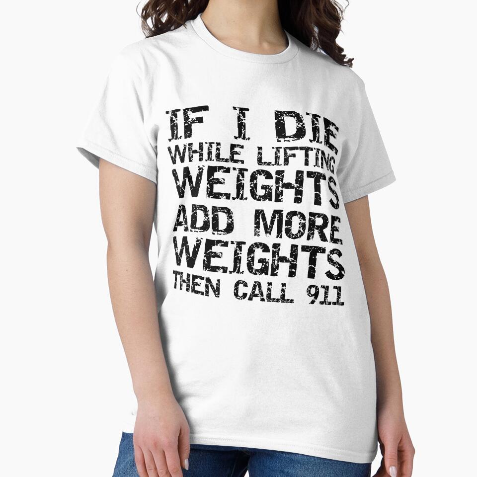 Funny If I Die While Lifting Weights Add More Weights Then Call 911 Funny Workout Quote by TNDesignStudio... (Image 2)