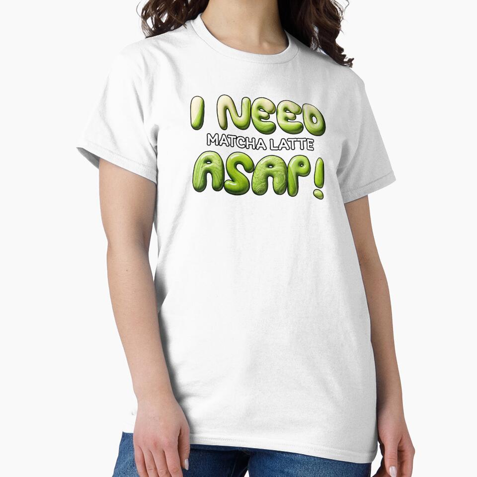 I NEED Matcha Latte ASAP! – Cute Green Tea Typography Design by beerkee T-Shirts, Hoodie, Sweatshirt (Image 2)