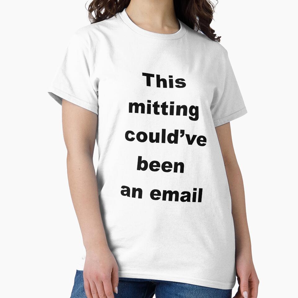 This Meeting Could’ve Been an Email by Zaczarowana5 T-Shirts, Hoodie, Sweatshirt | BlankRebels.com (Image 2)
