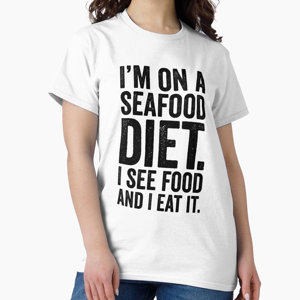 I'm on a Seafood Diet, I See Food and I Eat It, Funny Foodie by Singhe Design T-Shirts, Hoodie, Sweatshirt (Image 2)