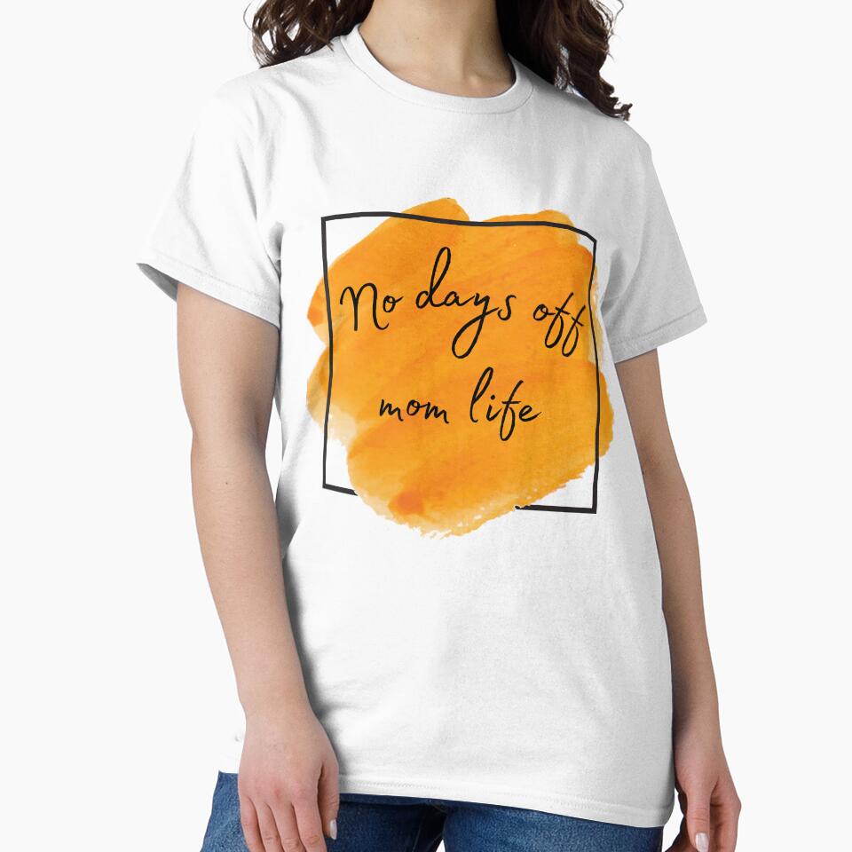 no days off mom life by Marialoca T-Shirts, Hoodie, Sweatshirt | BlankRebels.com (Image 2)