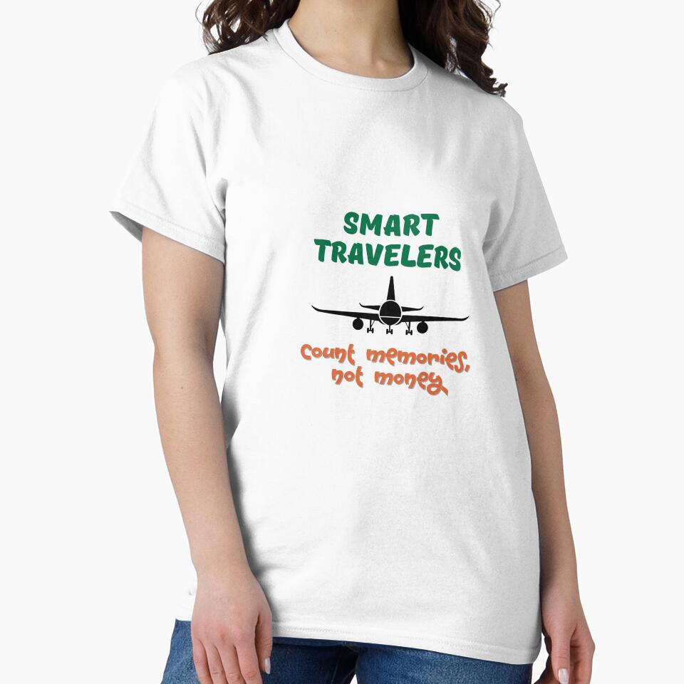 Smart Travelers Count Memories Not Money T-Shirts, Hoodie, Sweatshirt