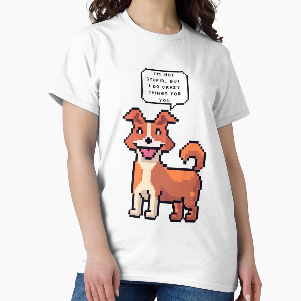 I am not stupid, but I do crazy things for you | Pixel Style by CircinusStore