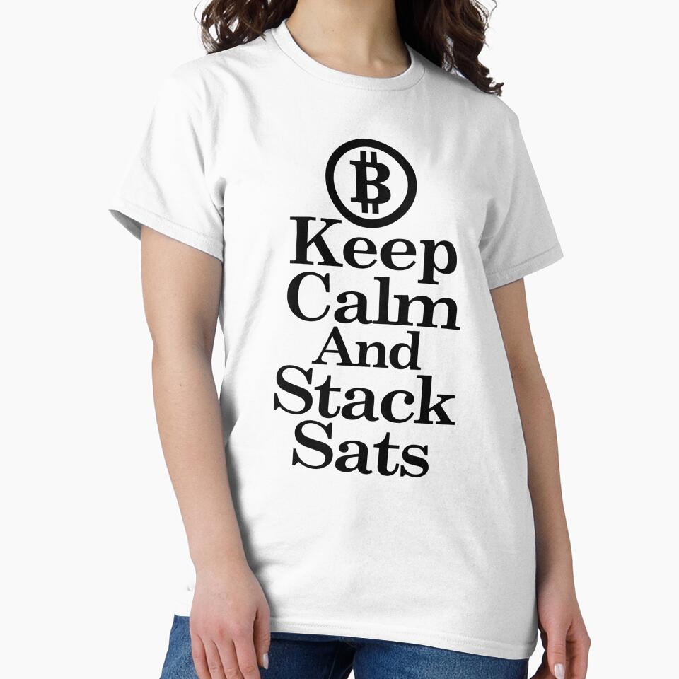 Keep Calm And Stack Sats by NewWorldLooks T-Shirts, Hoodie, Sweatshirt | BlankRebels.com (Image 2)