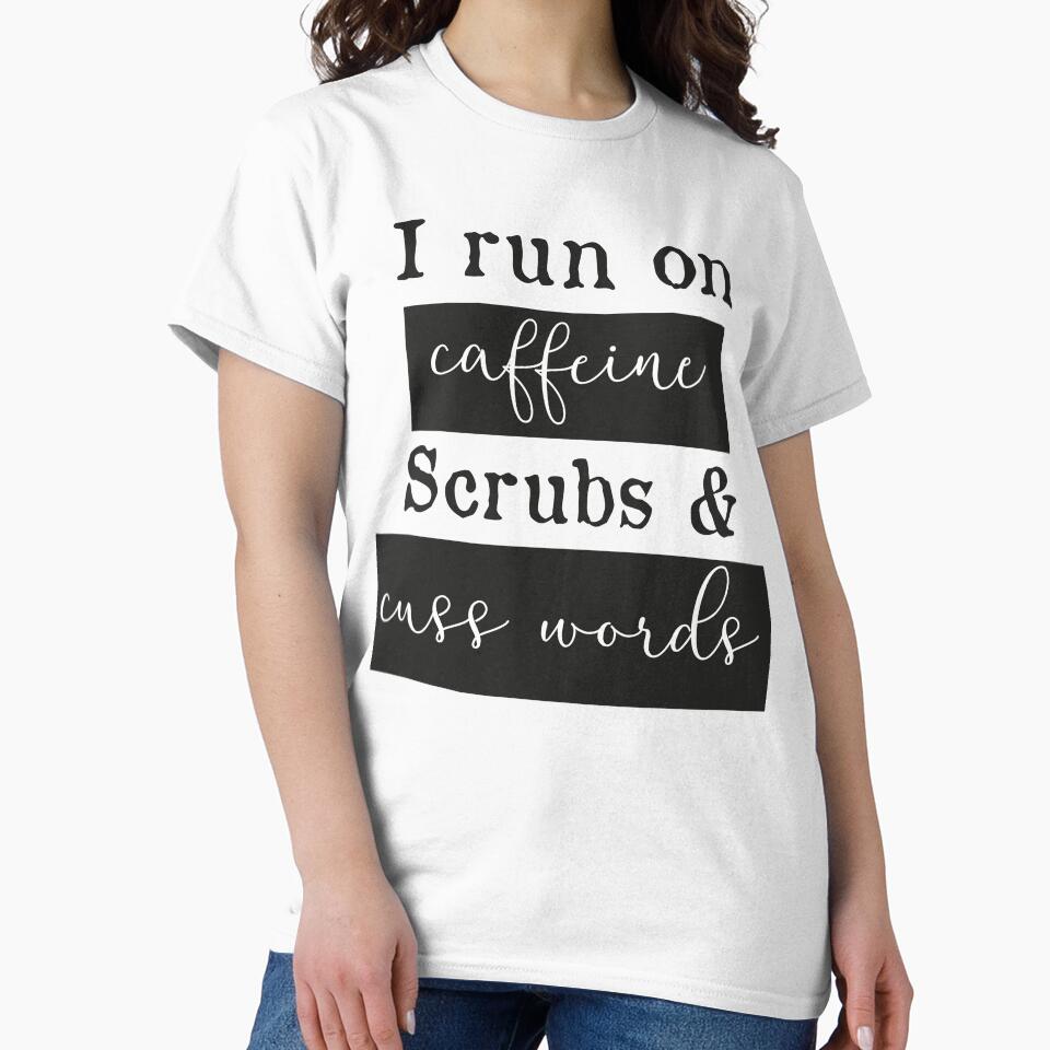 I run on caffeine scrubs & Cuss Words - Funny Nurse T-Shirt by mrsmitful Hoodie, Sweatshirt | BlankRebels.com (Image 2)