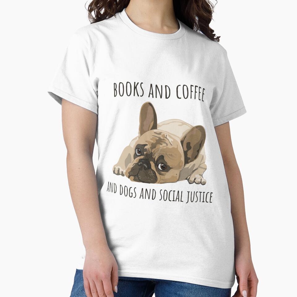 books and coffee and dogs and social justice by robiofficial01 T-Shirts, Hoodie, Sweatshirt | BlankRebels.com (Image 2)
