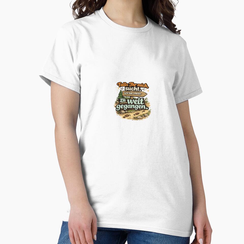 If you're looking for me, I've gone a bit too far. by felipe1896 T-Shirts, Hoodie, Sweatshirt | BlankRebels.com (Image 2)