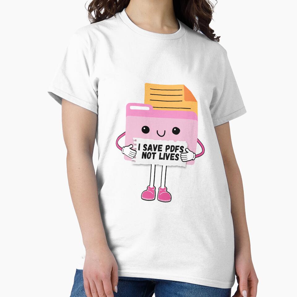 Save PDFs Not Lives Cute Funny Graphic Icon Black Happy Work Humor Sarcastic by mariahmoniquedesign T-Shirts,... (Image 2)