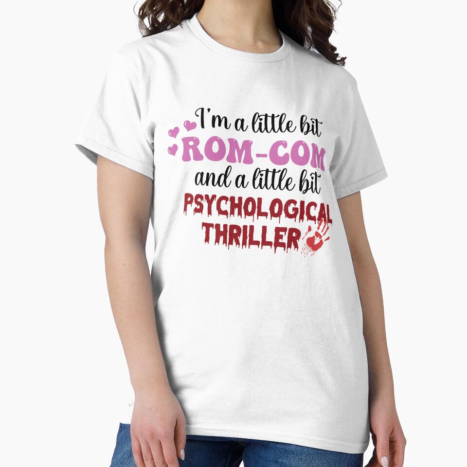 I'm A Little Bit ROM-COM And A Little Bit Psychological Thriller by BookWishEra T-Shirts, Hoodie, Sweatshirt (Image 2)